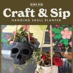 Craft and Sip: Hanging Skull Planter Workshop